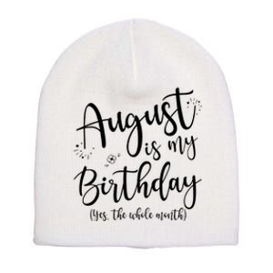 Women August Is My Birthday The Whole Month August Birthday Short Acrylic Beanie