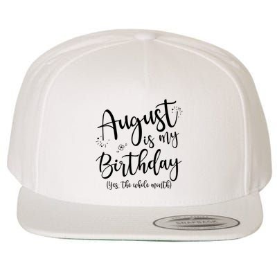 Women August Is My Birthday The Whole Month August Birthday Wool Snapback Cap