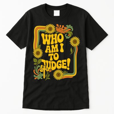Who Am I To Judge Francis Quote Retro 70s Floral Women Tall T-Shirt