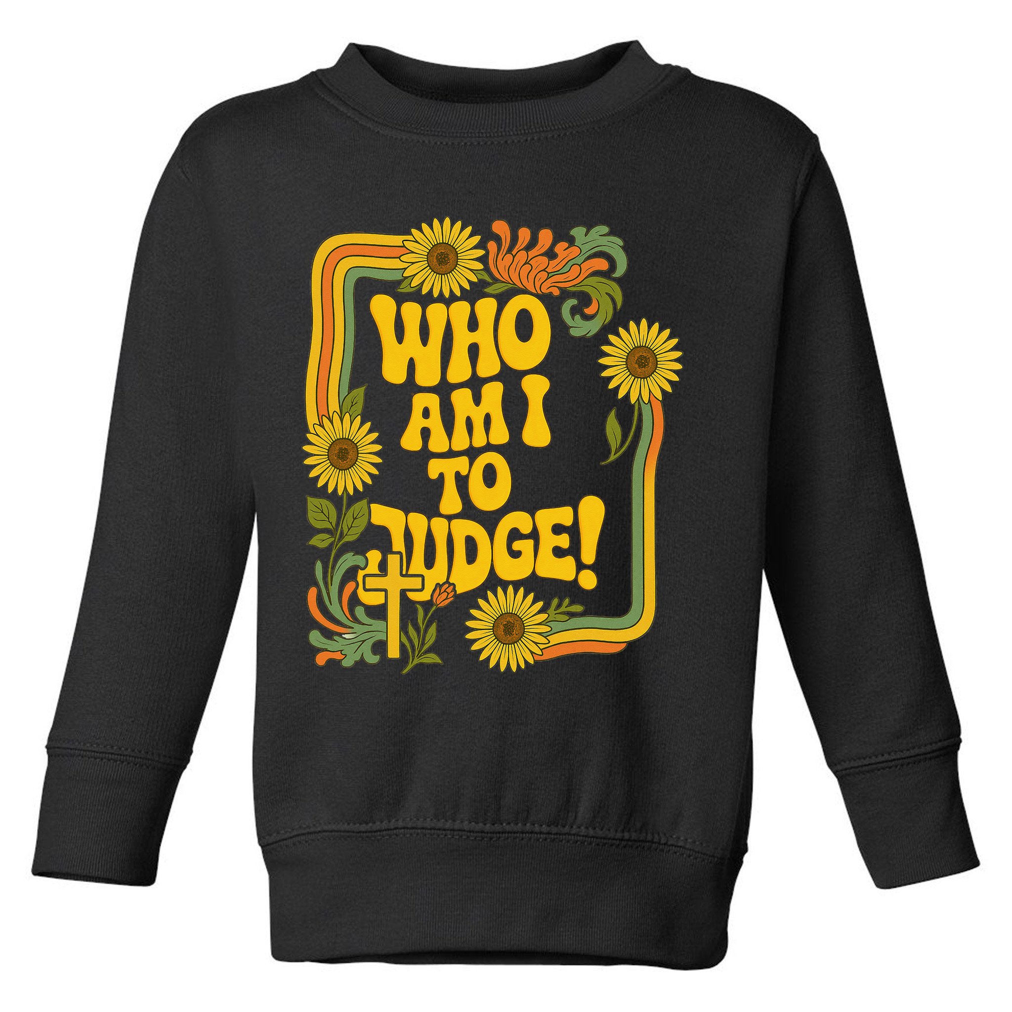 Who Am I To Judge Francis Quote Retro 70s Floral Women Toddler Sweatshirt