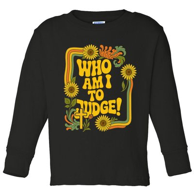 Who Am I To Judge Francis Quote Retro 70s Floral Women Toddler Long Sleeve Shirt