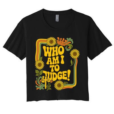 Who Am I To Judge Francis Quote Retro 70s Floral Women Women's Crop Top Tee