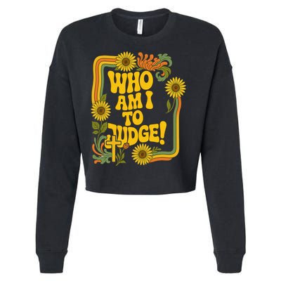 Who Am I To Judge Francis Quote Retro 70s Floral Women Cropped Pullover Crew