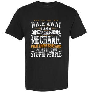 Walk Away I Am A Grumpy Old Mechanic I Have Anger Issues Garment-Dyed Heavyweight T-Shirt