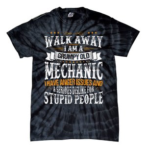 Walk Away I Am A Grumpy Old Mechanic I Have Anger Issues Tie-Dye T-Shirt