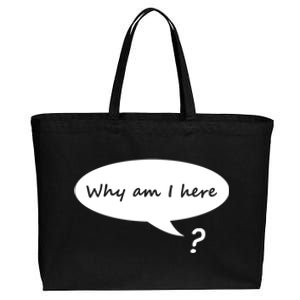 Why Am I Here? Funny Existential Crisis Gift Cotton Canvas Jumbo Tote