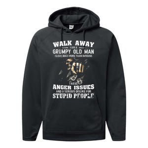 Walk Away I Am A Grumpy Old Man I Love Dogs More Than Humans Performance Fleece Hoodie