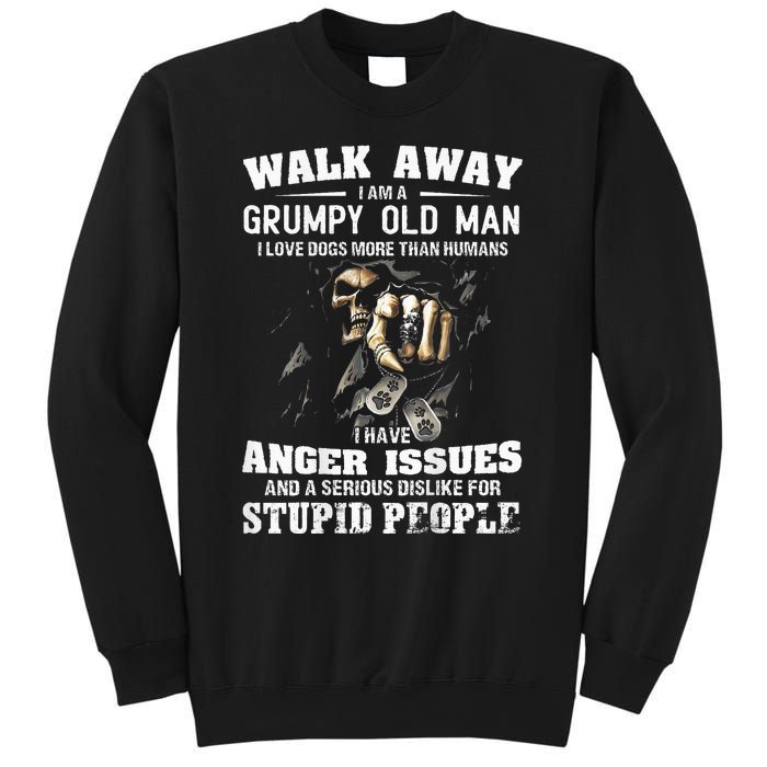 Walk Away I Am A Grumpy Old Man I Love Dogs More Than Humans Sweatshirt