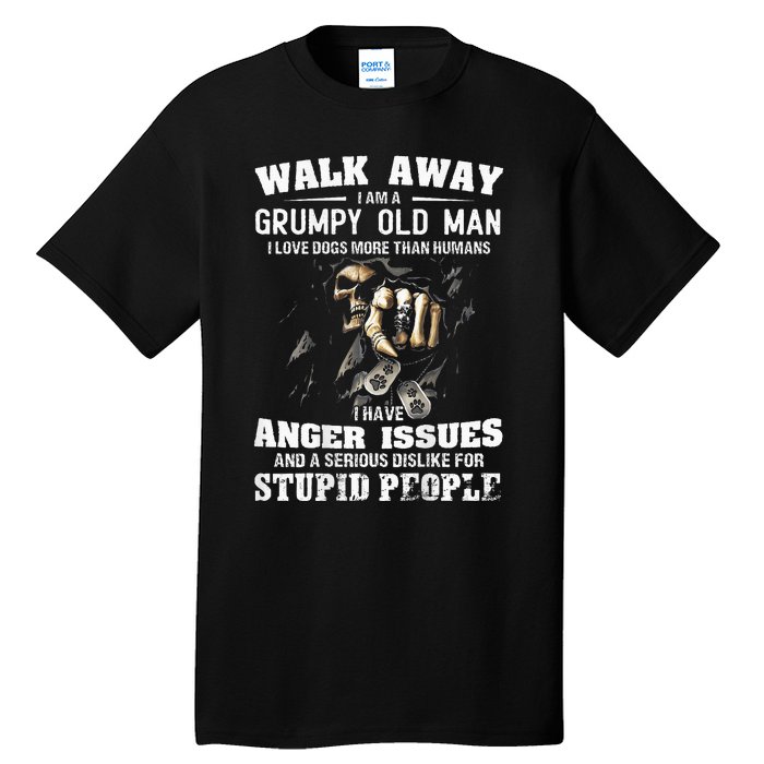 Walk Away I Am A Grumpy Old Man I Love Dogs More Than Humans Tall T-Shirt