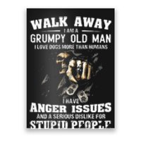 Walk Away I Am A Grumpy Old Man I Love Dogs More Than Humans Poster