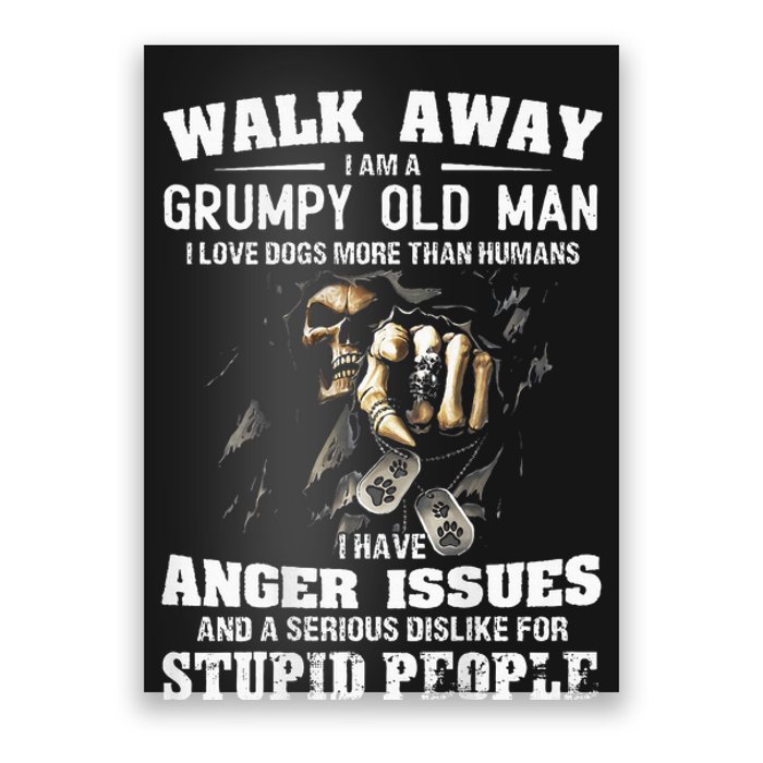 Walk Away I Am A Grumpy Old Man I Love Dogs More Than Humans Poster