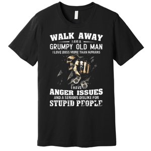 Walk Away I Am A Grumpy Old Man I Love Dogs More Than Humans Premium T-Shirt