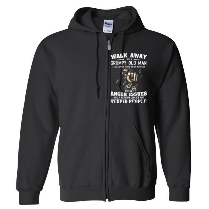 Walk Away I Am A Grumpy Old Man I Love Dogs More Than Humans Full Zip Hoodie