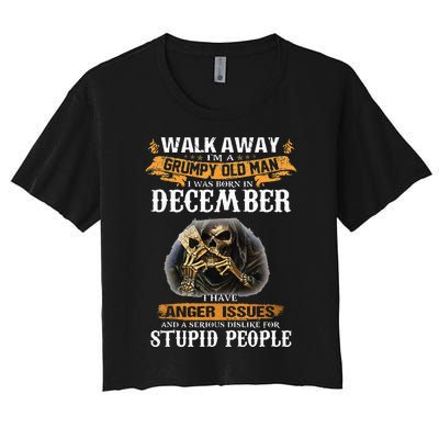 Walk Away IM A Grumpy Old Man I Was Born In December Women's Crop Top Tee