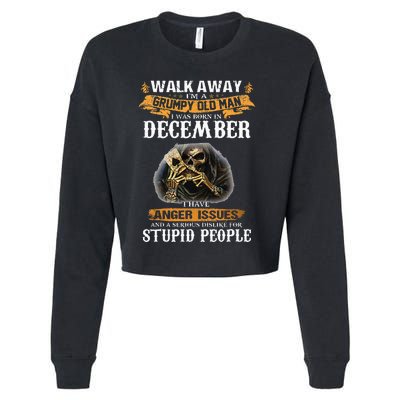 Walk Away IM A Grumpy Old Man I Was Born In December Cropped Pullover Crew