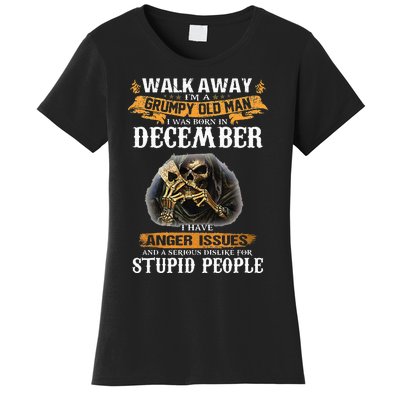 Walk Away IM A Grumpy Old Man I Was Born In December Women's T-Shirt