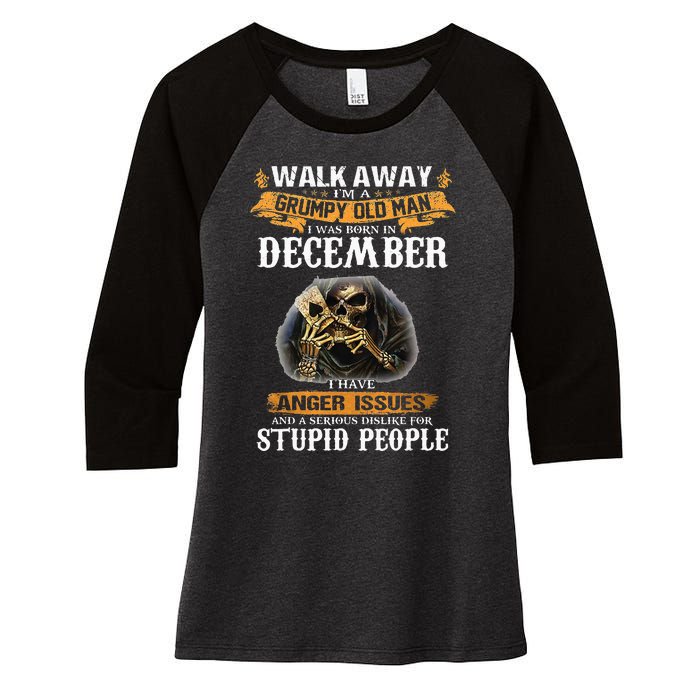 Walk Away IM A Grumpy Old Man I Was Born In December Women's Tri-Blend 3/4-Sleeve Raglan Shirt