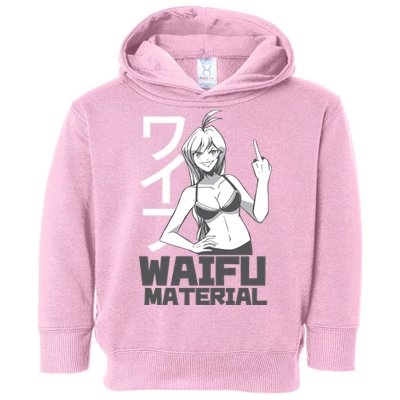 Waifu Material Anime Funny Toddler Hoodie