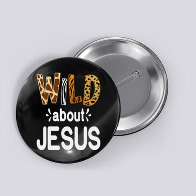 Wild About Jesus Christian And Jesus Believer Button