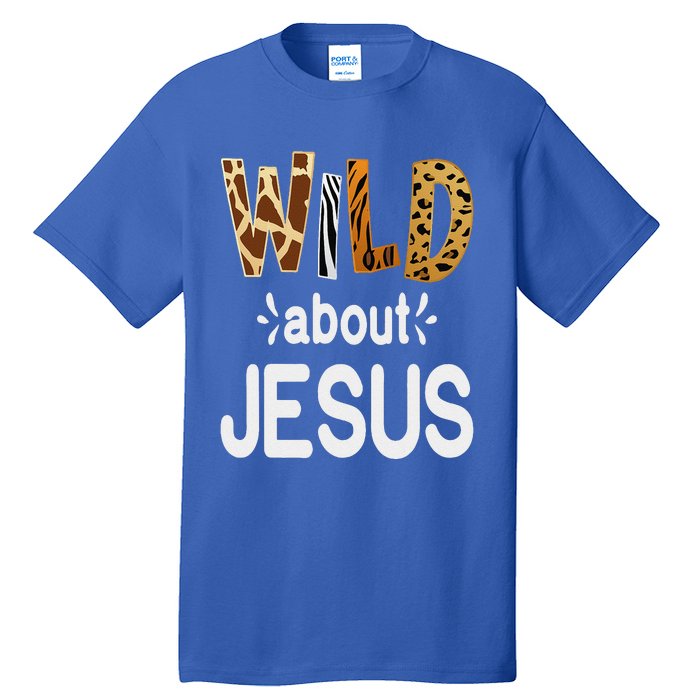 Wild About Jesus Christian And Jesus Believer Tall T-Shirt