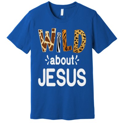 Wild About Jesus Christian And Jesus Believer Premium T-Shirt