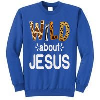 Wild About Jesus Christian And Jesus Believer Tall Sweatshirt