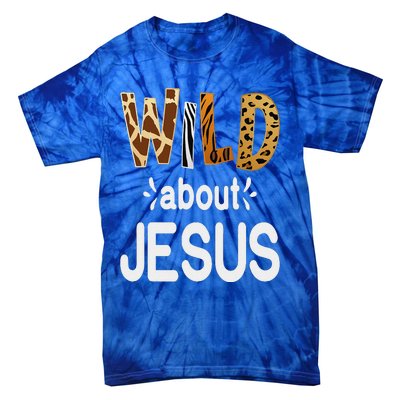 Wild About Jesus Christian And Jesus Believer Tie-Dye T-Shirt