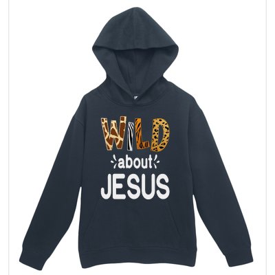 Wild About Jesus Christian And Jesus Believer Urban Pullover Hoodie