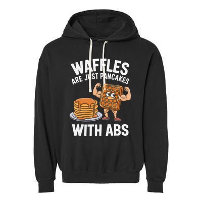 Waffles Are Just Pancakes With Abs Funny Breakfast Garment-Dyed Fleece Hoodie