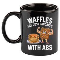 Waffles Are Just Pancakes With Abs Funny Breakfast 11oz C Handle Ceramic Mug