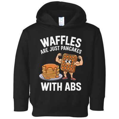 Waffles Are Just Pancakes With Abs Funny Breakfast Toddler Hoodie