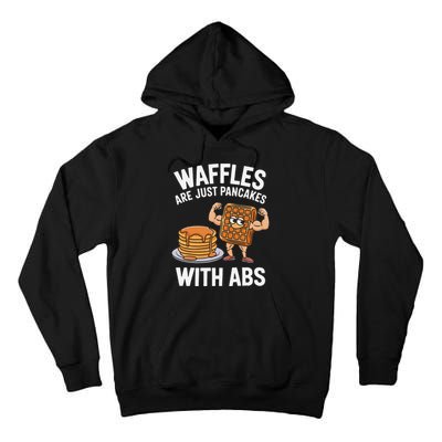 Waffles Are Just Pancakes With Abs Funny Breakfast Tall Hoodie