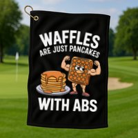 Waffles Are Just Pancakes With Abs Funny Breakfast Golf Towel