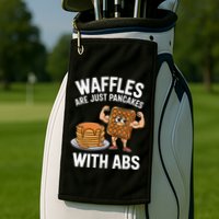 Waffles Are Just Pancakes With Abs Funny Breakfast Golf Towel