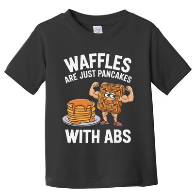Waffles Are Just Pancakes With Abs Funny Breakfast Toddler T-Shirt