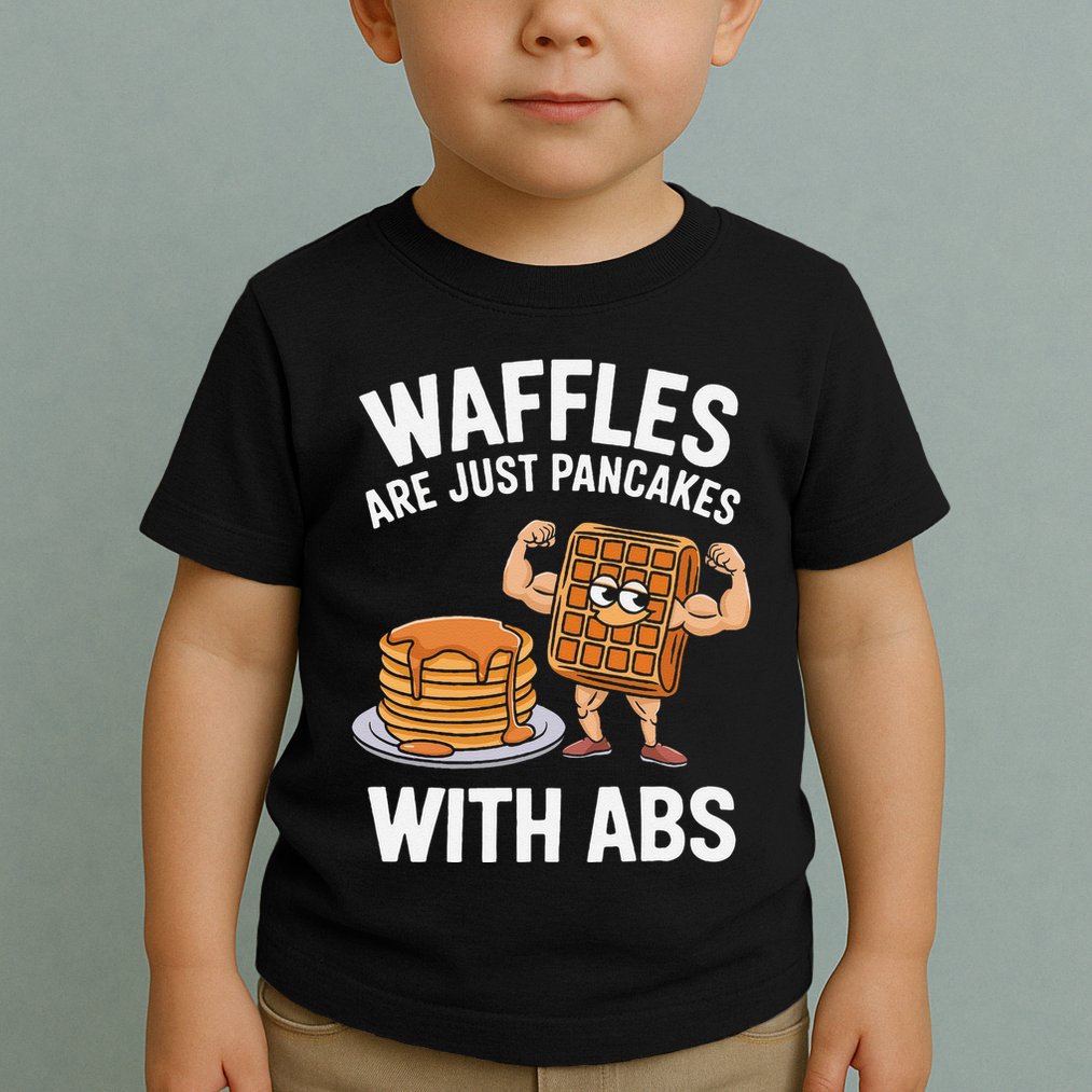 Waffles Are Just Pancakes With Abs Funny Breakfast Toddler T-Shirt