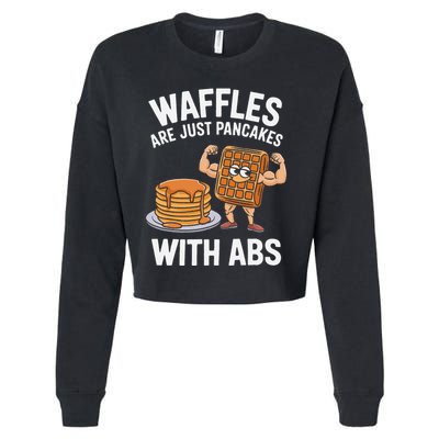 Waffles Are Just Pancakes With Abs Funny Breakfast Cropped Pullover Crew