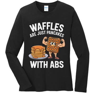Waffles Are Just Pancakes With Abs Funny Breakfast Ladies Long Sleeve Shirt