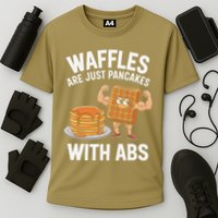 Waffles Are Just Pancakes With Abs Funny Breakfast Performance Shirt