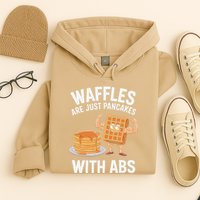 Waffles Are Just Pancakes With Abs Funny Breakfast Hoodie