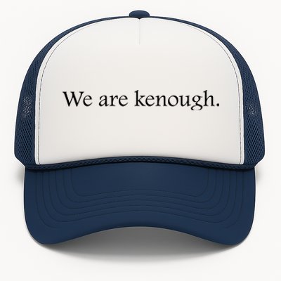 We Are Kenough Movie Slogan Comic Humor Typography Im Kenough Trending Saying Trucker Hat