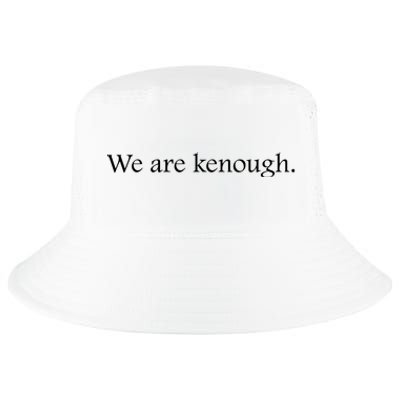 We Are Kenough Movie Slogan Comic Humor Typography Im Kenough Trending Saying Cool Comfort Performance Bucket Hat