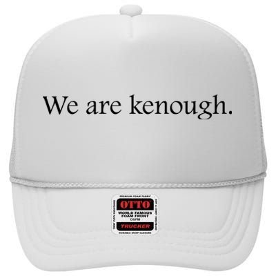 We Are Kenough Movie Slogan Comic Humor Typography Im Kenough Trending Saying High Crown Mesh Back Trucker Hat