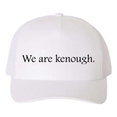 We Are Kenough Movie Slogan Comic Humor Typography Im Kenough Trending Saying Yupoong Adult 5-Panel Trucker Hat