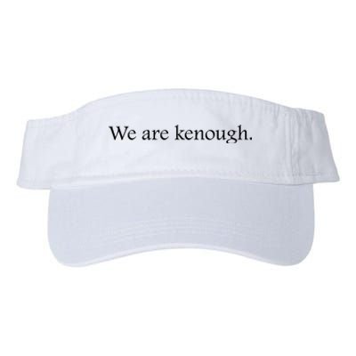 We Are Kenough Movie Slogan Comic Humor Typography Im Kenough Trending Saying Valucap Bio-Washed Visor