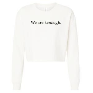 We Are Kenough Movie Slogan Comic Humor Typography Im Kenough Trending Saying Cropped Pullover Crew