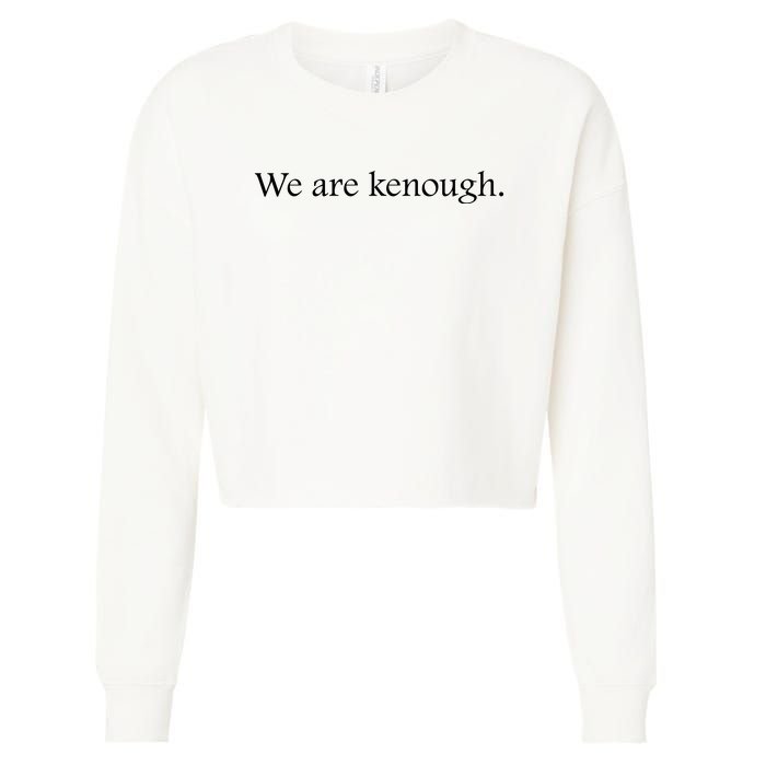 We Are Kenough Movie Slogan Comic Humor Typography Im Kenough Trending Saying Cropped Pullover Crew