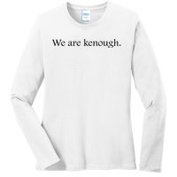 We Are Kenough Movie Slogan Comic Humor Typography Im Kenough Trending Saying Ladies Long Sleeve Shirt