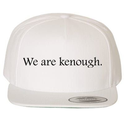 We Are Kenough Movie Slogan Comic Humor Typography Im Kenough Trending Saying Wool Snapback Cap