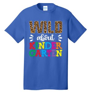 Wild About Kindergarten Teacher Gift Back To School Leopard Meaningful Gift Tall T-Shirt